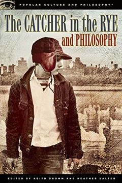 portada The Catcher in the rye and Philosophy: A Book for Bastards, Morons, and Madmen (Popular Culture & Philosophy) (en Inglés)