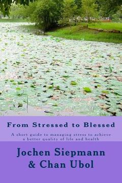 portada From Stressed to Blessed: A short guide to managing stress to achieve a better quality of life and health (en Inglés)