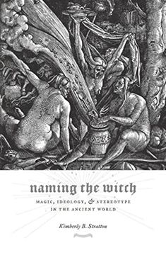 portada Naming the Witch: Magic, Ideology, and Stereotype in the Ancient World (Gender, Theory, and Religion) (en Inglés)