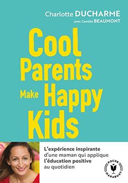portada Cool Parents Make Happy Kids: Pour une Éducation Positive Accessible à Tous! (en Francés)