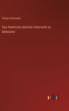 portada Das fränkische eheliche Güterrecht im Mittelalter (en Alemán)