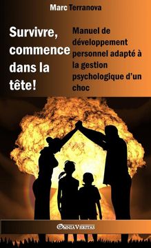 portada Survivre, Commence Dans la Tête! Manuel de Développement Personnel Adapté à la Gestion Psychologique D'un Choc (in French)