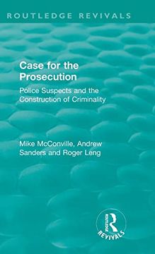 portada The Routledge Revivals: Case for the Prosecution (1991): Police Suspects and the Construction of Criminality 