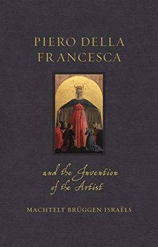portada Piero Della Francesca and the Invention of the Artist (en Inglés)