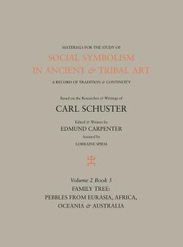 portada Social Symbolism in Ancient & Tribal Art: Family Tree: Pebbles from Eurasia, Africa, Oceania & Australia (in English)