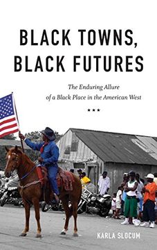 portada Black Towns, Black Futures: The Enduring Allure of a Black Place in the American West (in English)