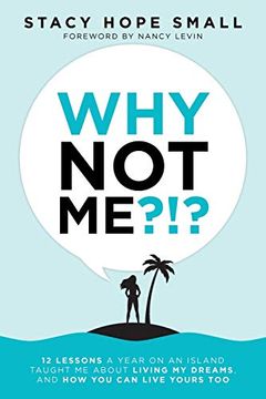 portada Why not Me? 12 Lessons a Year on an Island Taught me About Living my Dreams, and how you can Live Yours too (in English)