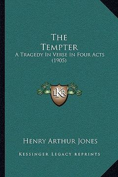 portada the tempter: a tragedy in verse in four acts (1905) (in English)