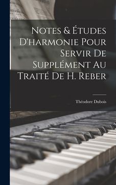 portada Notes & études d'harmonie pour servir de supplément au traité de H. Reber (en Francés)
