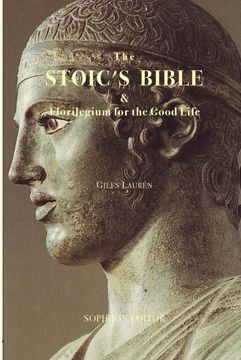 portada The Stoic's Bible & Florilegium for the Good Life: Expanded (en Inglés)