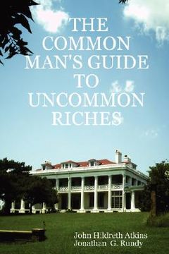 portada the common man's guide to uncommon riches (in English)