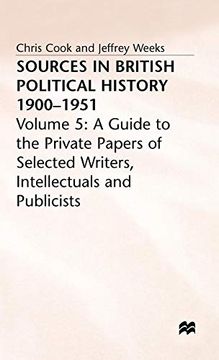 portada Sources in British Political History, 1900-1951, Vol. 5: A Guide to the Private Papers of Selected Writers, Intellectuals, and Publicists (en Inglés)