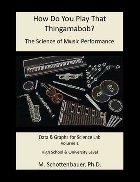 portada How Do You Play That  Thingamabob?   The Science of Music Performance: Volume 1: Data and Graphs for Science Lab