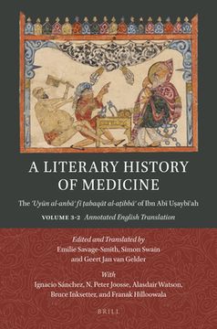 portada A Literary History of Medicine: The ʿuyūn Al-Anbāʾ Fī ṭabaqāt Al-Aṭibbāʾ Of Ibn Abī Uṣa