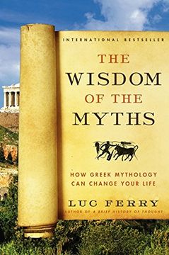 portada The Wisdom of the Myths: How Greek Mythology Can Change Your Life (Learning to Live) (in English)