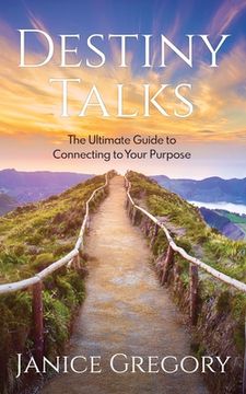portada Destiny Talks: The Ultimate Guide to Connecting to Your Purpose (en Inglés)