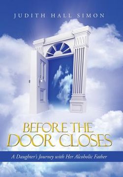portada Before the Door Closes: A Daughter's Journey with Her Alcoholic Father (in English)