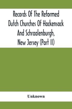 portada Records Of The Reformed Dutch Churches Of Hackensack And Schraalenburgh, New Jersey (Part Ii) (en Inglés)