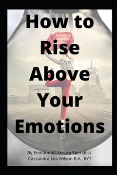 portada How To Rise Above Your Emotions (en Inglés)