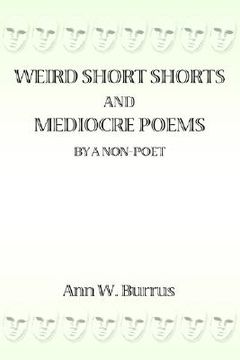 portada weird short shorts and mediocre poems by a non-poet (en Inglés)
