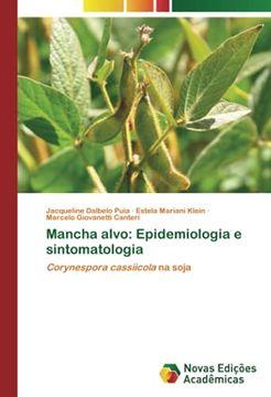 portada Mancha Alvo: Epidemiologia e Sintomatologia: Corynespora Cassiicola na Soja (in Portuguese)