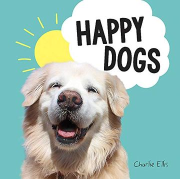 portada Happy Dogs: Photos of the Happiest Pups and Doggos in the World 