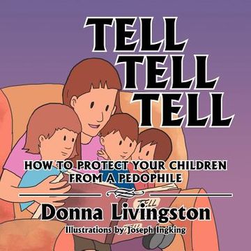 portada tell tell tell how to protect your children from a pedophile: how to protect your children from a pedophile (en Inglés)
