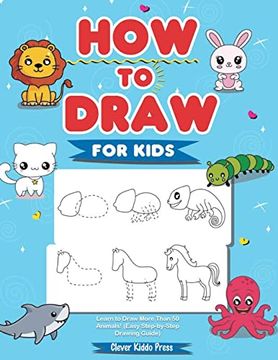 portada How to Draw Animals for Kids: Learn to Draw More Than 50 Animals! (Easy Step-By-Step Drawing Guide) (in English)