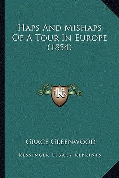 portada haps and mishaps of a tour in europe (1854) (en Inglés)
