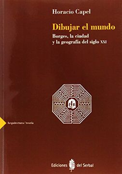 portada Dibujar el Mundo: Borges, la Ciudad y la Geografia del Siglo xxi (in Spanish)