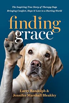 portada Finding Grace: The Inspiring True Story of Therapy Dogs Bringing Comfort, Hope, and Love to a Hurting World (in English)
