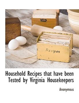 portada household recipes that have been tested by virginia housekeepers (in English)