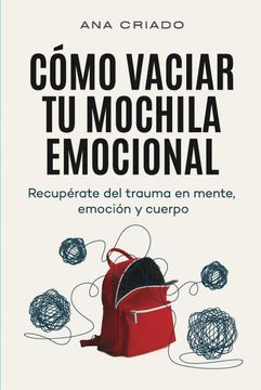 portada Como Vaciar tu Mochila Emocional (in Spanish)