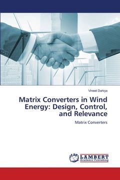 portada Matrix Converters in Wind Energy: Design, Control, and Relevance (en Inglés)