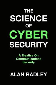 portada The Science Of Cybersecurity: A Treatise On Communications Security (in English)