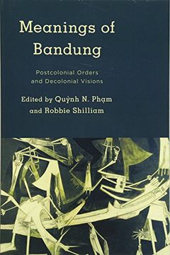 portada Meanings of Bandung (Kilombo: International Relations and Colonial Questions)