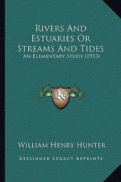 portada rivers and estuaries or streams and tides: an elementary study (1913) (in English)