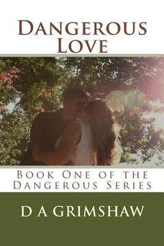 portada Dangerous Love: Book One of the Dangerous Series (en Inglés)