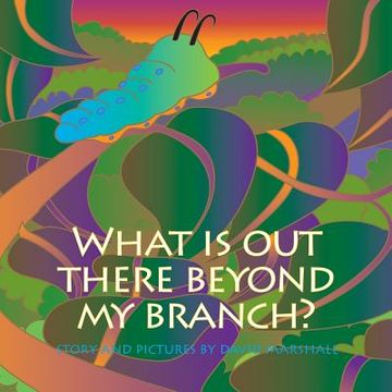 portada What Is Out There Beyond My Branch? (en Inglés)