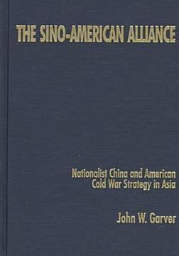 portada the sino-american alliance: nationalist china and american cold war strategy in asia (en Inglés)