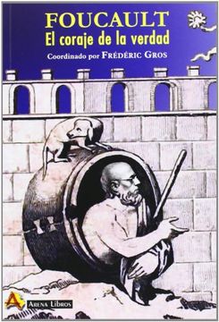 portada Foucault: El Coraje de la Verdad (in Spanish)