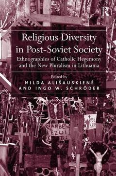portada Religious Diversity in Post-Soviet Society: Ethnographies of Catholic Hegemony and the New Pluralism in Lithuania (en Inglés)