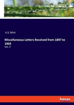 portada Miscellaneous Letters Received from 1897 to 1903: Vol. 4 (en Inglés)