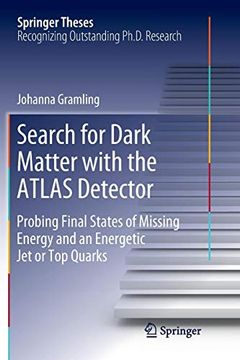 portada Search for Dark Matter With the Atlas Detector: Probing Final States of Missing Energy and an Energetic jet or top Quarks (Springer Theses) (en Inglés)