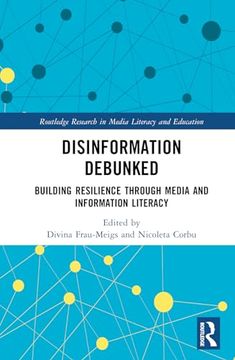 portada Disinformation Debunked: Building Resilience Through Media and Information Literacy (Routledge Research in Media Literacy and Education)