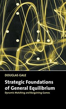 portada Strategic Foundations of General Equilibrium: Dynamic Matching and Bargaining Games (Churchill Lectures in Economics) (in English)