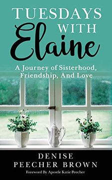 portada Tuesdays With Elaine: A Journey of Sisterhood, Friendship, and Love (en Inglés)