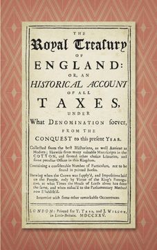 portada The Royal Treasury of England: Or, an Historical Account of all Taxes (en Inglés)