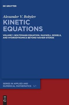 portada Kinetic Equations: Volume 1: Boltzmann Equation, Maxwell Models, and Hydrodynamics Beyond Navier–Stokes: 5 (en Inglés)