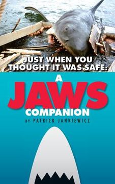 portada Just When You Thought It Was Safe: A JAWS Companion (hardback)